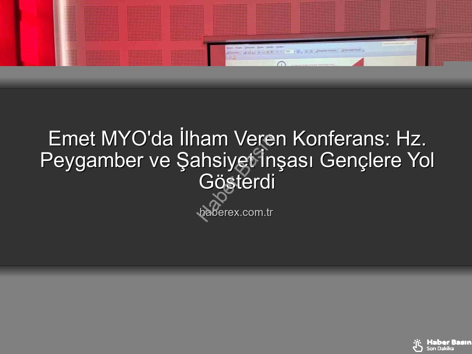 şahsiyet inşası - Emet MYO'da Kuran-ı Kerim Rehberliğinde Şahsiyet İnşası Konferansı: Peygamber Efendimiz'in Yolunda Gençler