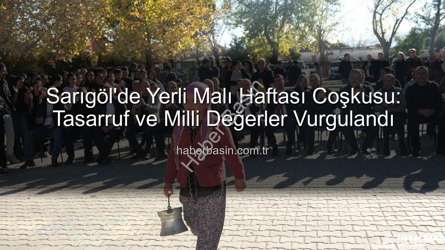 Yerli Malı Haftası - Sarıgöl'de Yerli Malı Haftası Coşkusu: Tasarruf ve Milli Değerler Vurgulandı