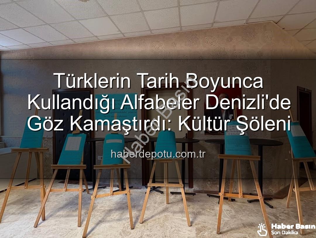 Türk Alfabeleri - Türklerin Tarih Boyunca Kullandığı Alfabeler Denizli'de Göz Kamaştıran Bir Sergiyle Canlandı