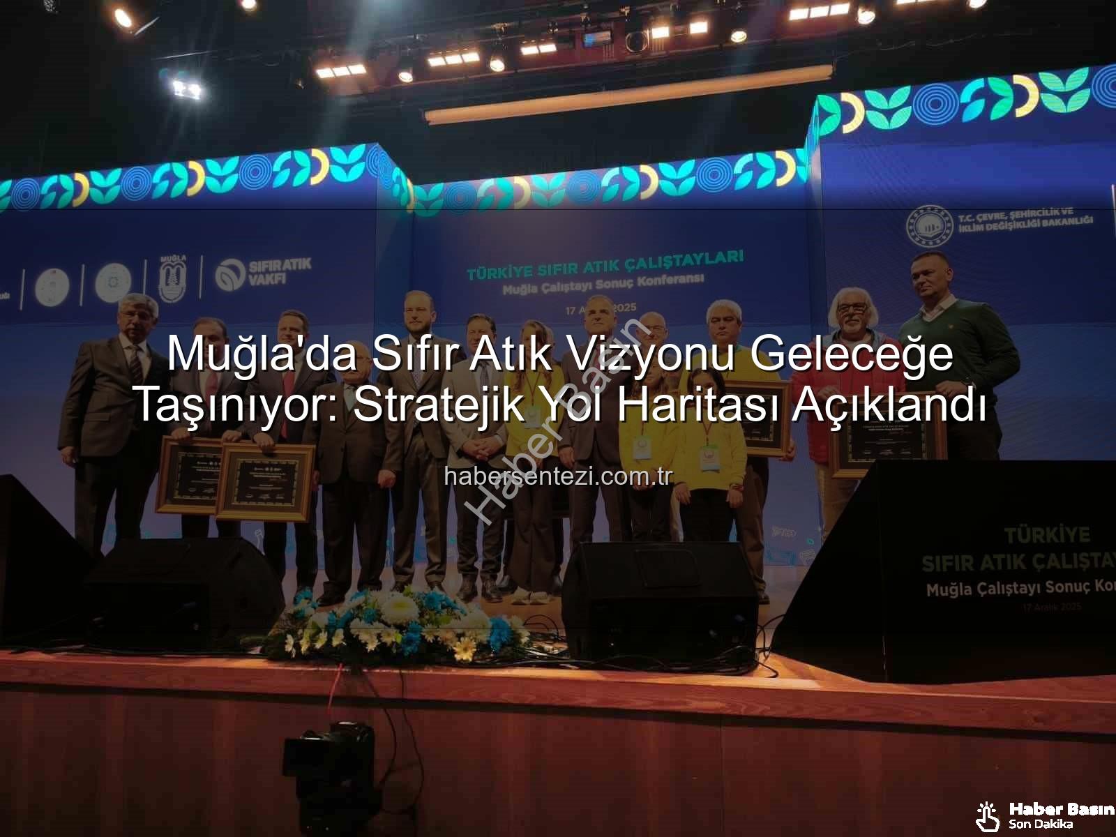 sıfır atık - Muğla'da Sıfır Atık Vizyonu: Geleceğe Yönelik Stratejik Yol Haritası Açıklandı
