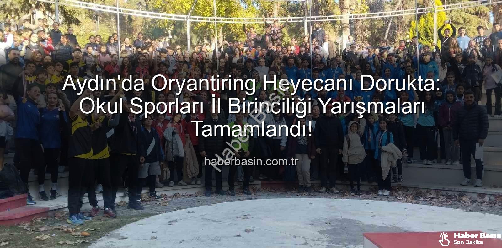 oryantiring il birinciliği - Aydın'da Oryantiring Heyecanı Dorukta: Okul Sporları İl Birinciliği Yarışmaları Tamamlandı!