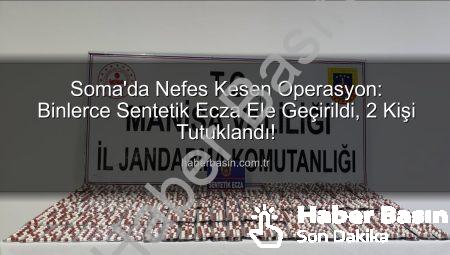 Soma’da Nefes Kesen Operasyon: Binlerce Sentetik Ecza Ele Geçirildi, 2 Kişi Tutuklandı!