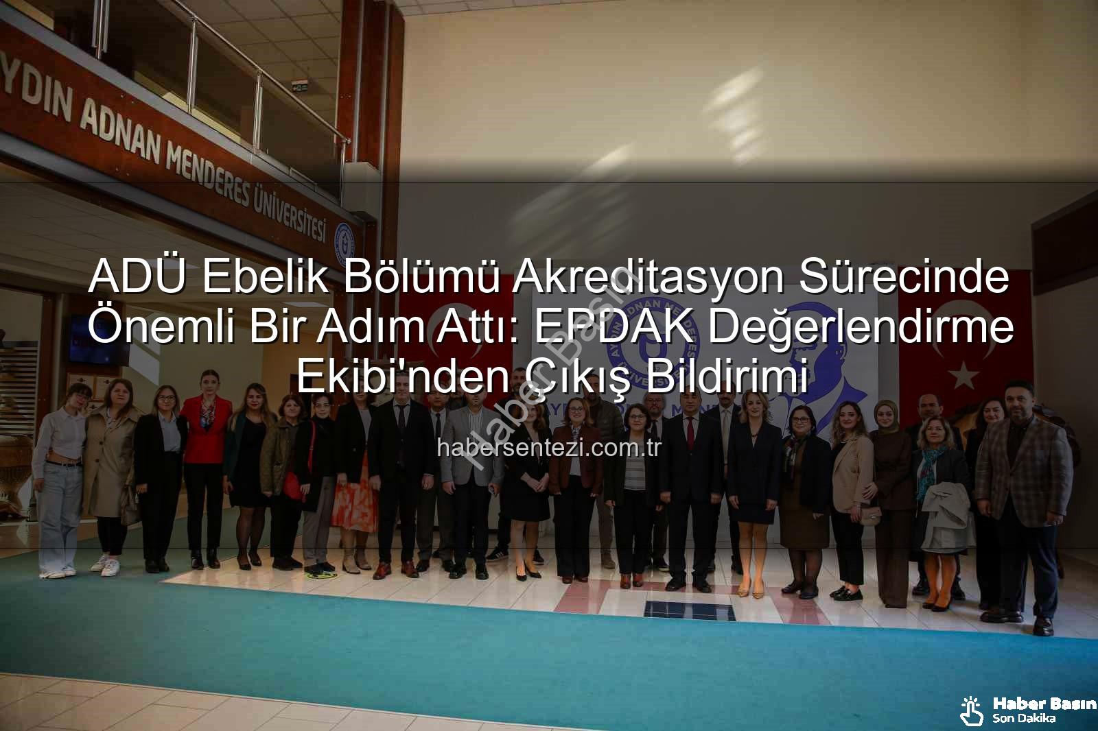 ADÜ Ebelik - ADÜ Ebelik Bölümü Akreditasyon Yolunda: EPDAK Heyetinden Kapsamlı Değerlendirme