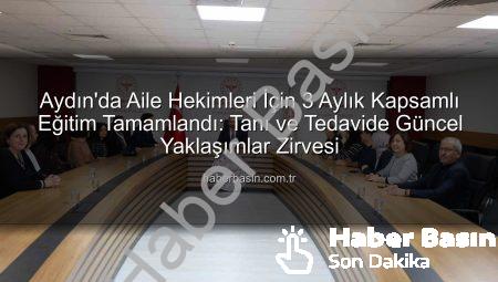 Aydın’da Aile Hekimleri İçin 3 Aylık Kapsamlı Eğitim Tamamlandı: Tanı ve Tedavide Güncel Yaklaşımlar Zirvesi