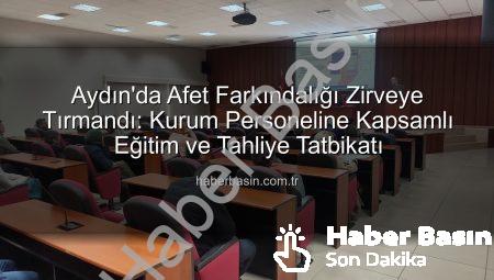Aydın’da Afet Farkındalığı Zirveye Tırmandı: Kurum Personeline Kapsamlı Eğitim ve Tahliye Tatbikatı