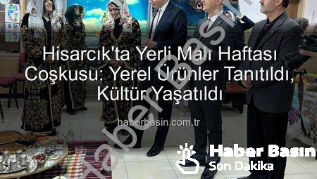 Hisarcık’ta Yerli Malı Haftası Coşkusu: Yerel Ürünler Tanıtıldı, Kültür Yaşatıldı
