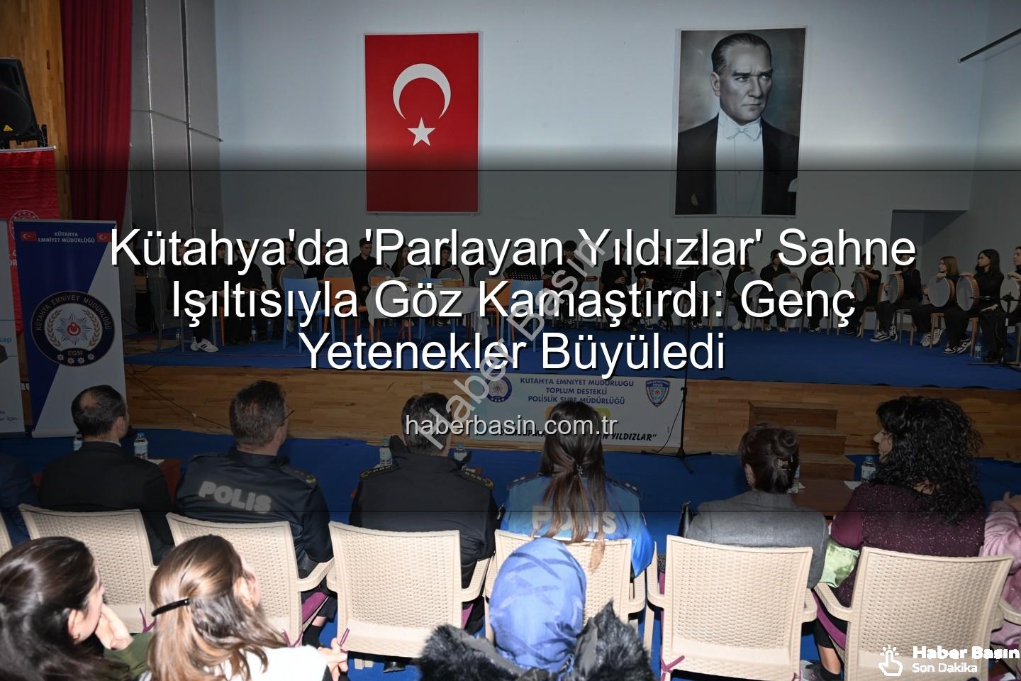 Parlayan Yıldızlar - Kütahya'da 'Parlayan Yıldızlar' Sahne Işıltısıyla Göz Kamaştırdı: Genç Yetenekler Büyüledi