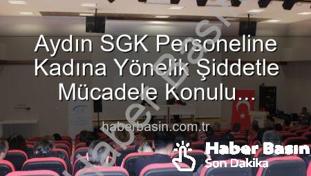 Aydın SGK Personeline Kadına Yönelik Şiddetle Mücadele Konulu Kapsamlı Seminer