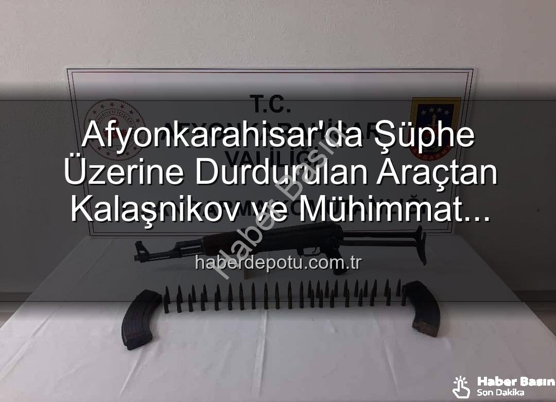 Kalaşnikov tüfek - Afyonkarahisar'da Şok Eden Operasyon: Durdurulan Araçtan Kalaşnikov ve Cephane Çıktı!