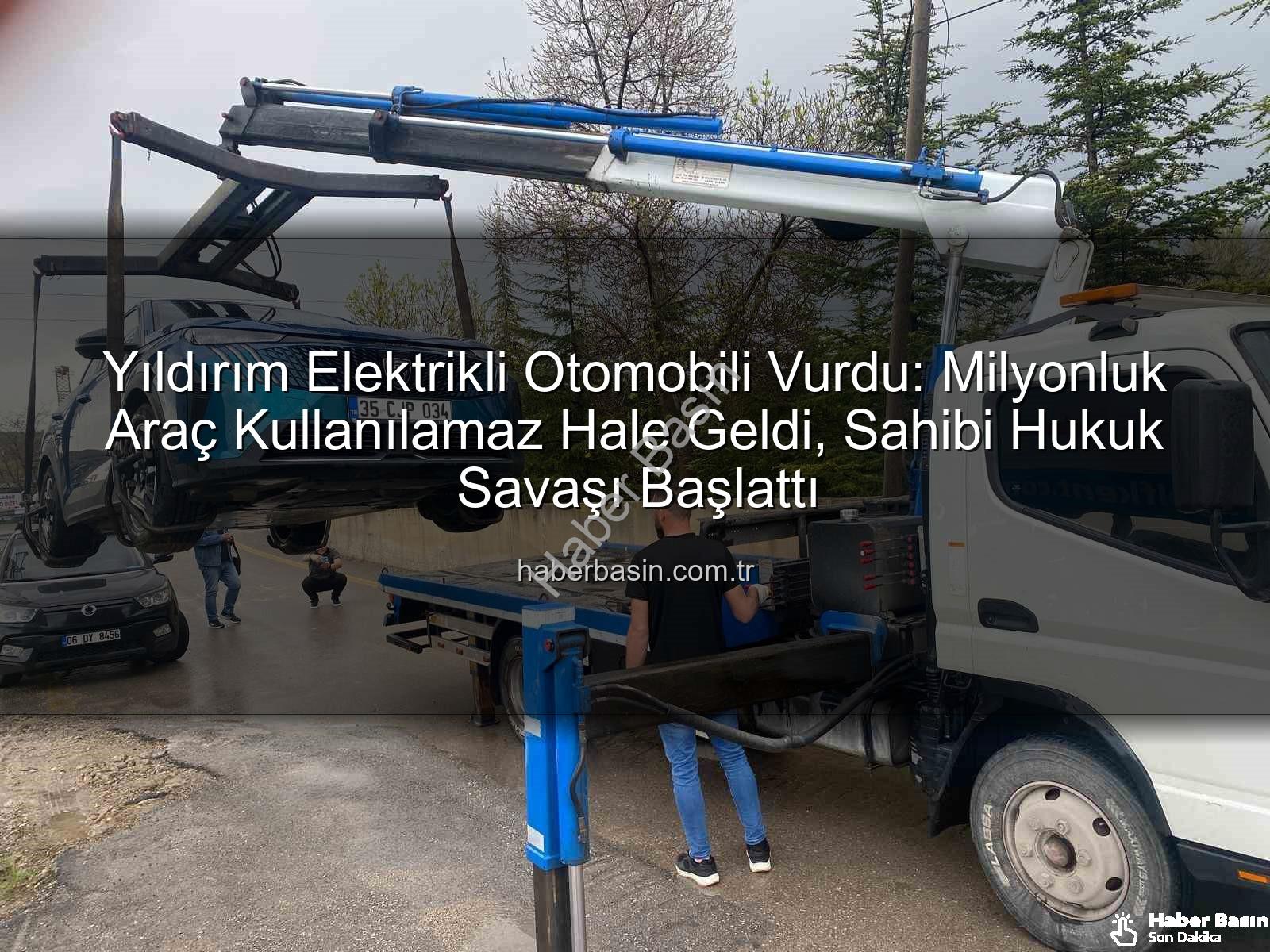 elektrikli otomobil - Yıldırım Elektrikli Otomobili Vurdu: Milyonluk Araç Kullanılamaz Hale Geldi, Sahibi Hukuk Savaşı Başlattı