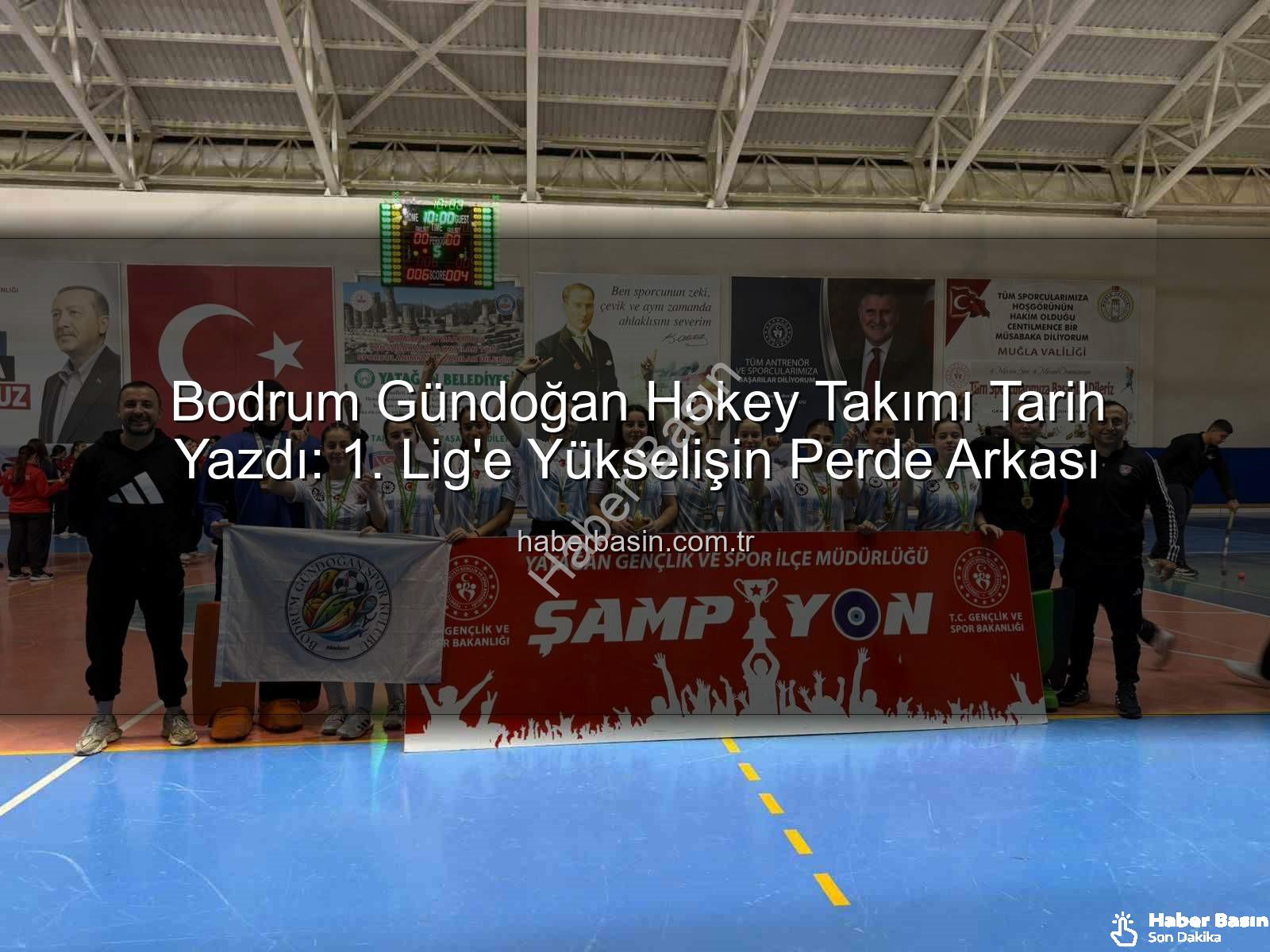 Bodrum Gündoğan Hokey - Bodrum Gündoğan Hokey Takımı Tarih Yazdı: 1. Lig'e Yükselişin Perde Arkası