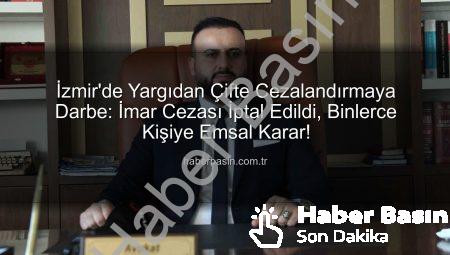 İzmir’de Yargıdan Çifte Cezalandırmaya Darbe: İmar Cezası İptal Edildi, Binlerce Kişiye Emsal Karar!