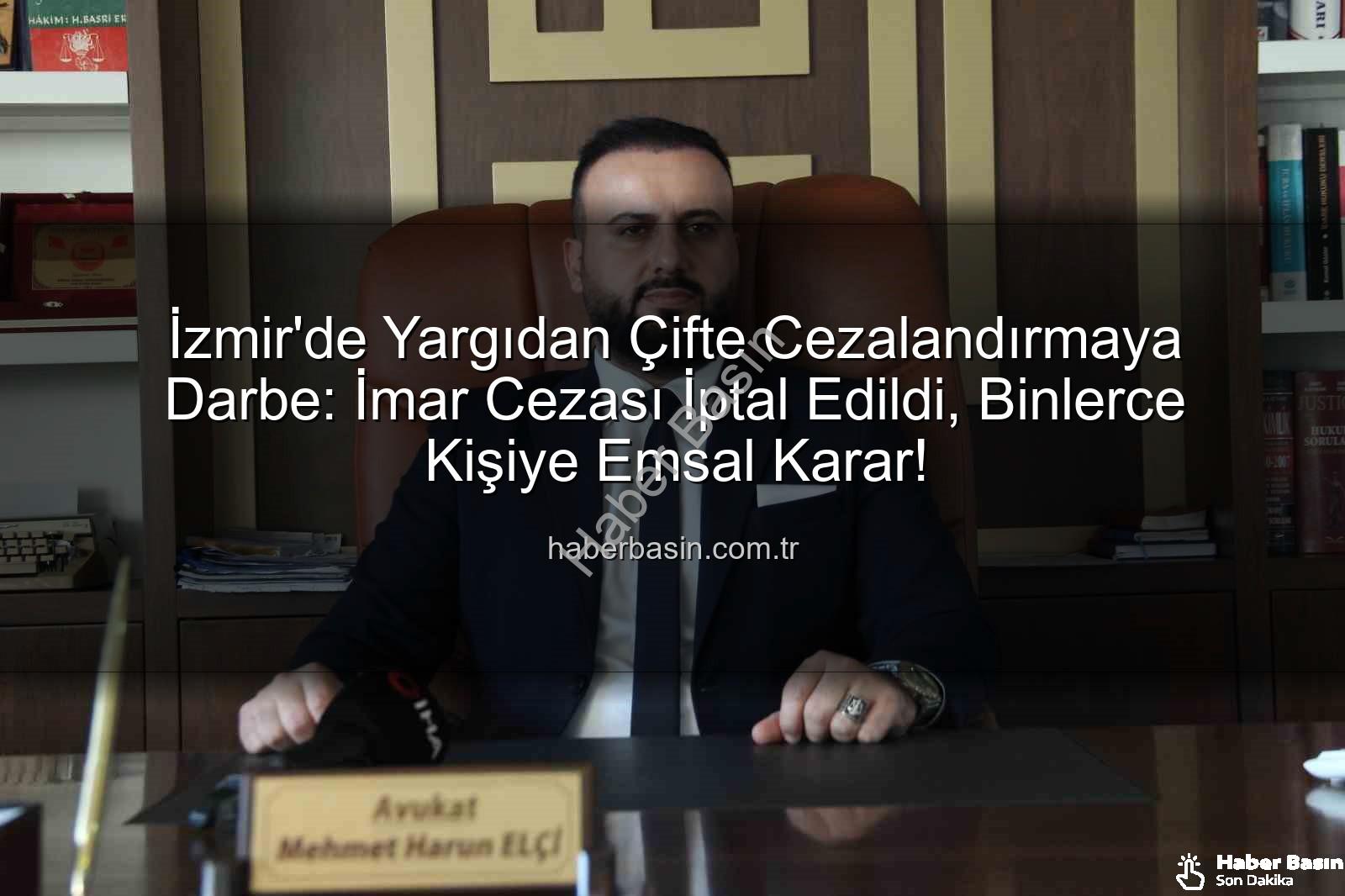 imar cezası iptal - İzmir'de Yargıdan Çifte Cezalandırmaya Darbe: İmar Cezası İptal Edildi, Binlerce Kişiye Emsal Karar!