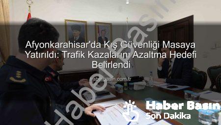 Afyonkarahisar’da Kış Güvenliği Masaya Yatırıldı: Trafik Kazalarını Azaltma Hedefi Belirlendi