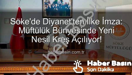Söke’de Diyanet’ten İlke İmza: Müftülük Bünyesinde Yeni Nesil Kreş Açılıyor!