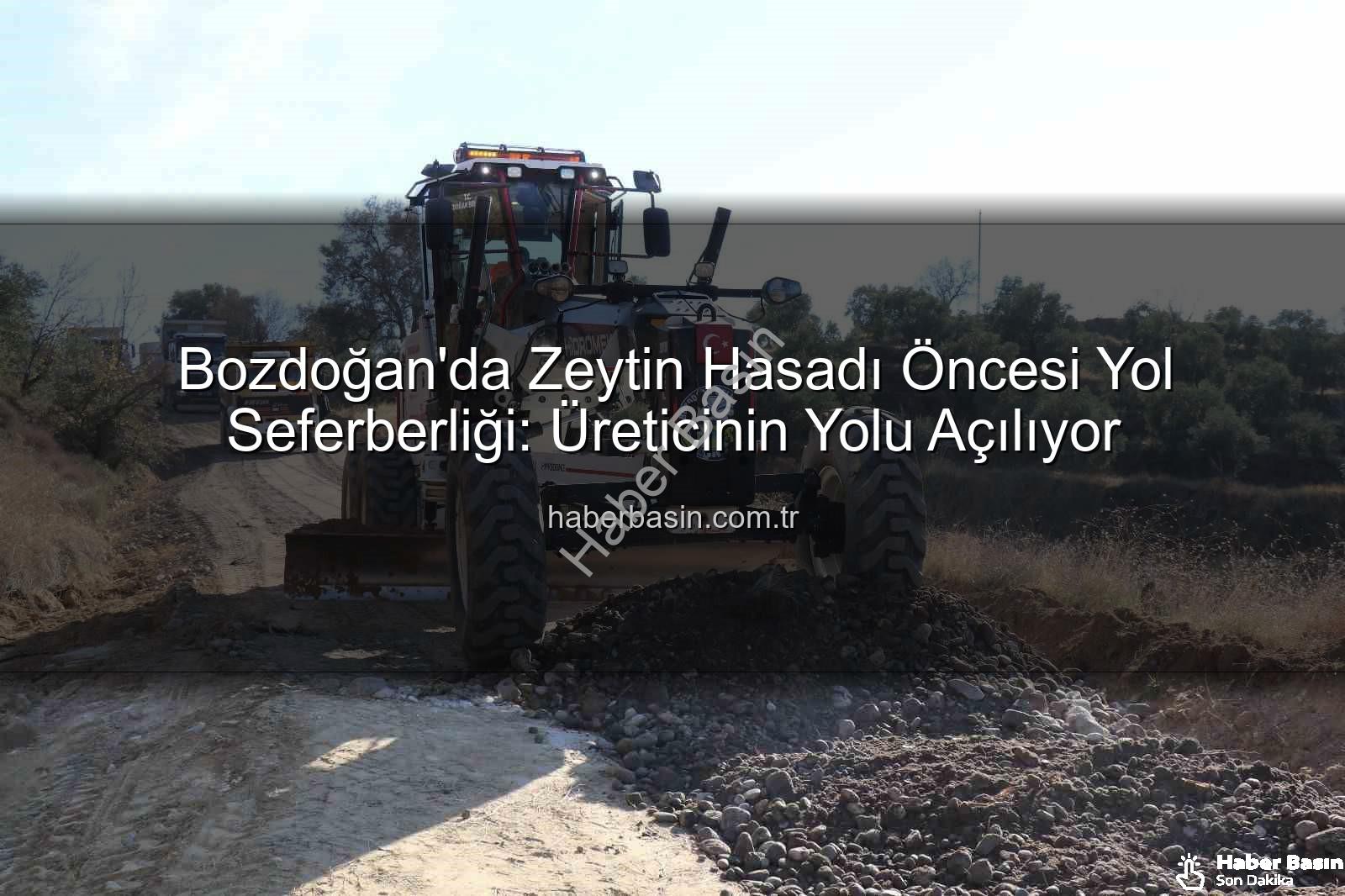 Bozdoğan yol çalışmaları - Bozdoğan'da Zeytin Hasadı Öncesi Yol Seferberliği: Üreticinin Yolu Açılıyor
