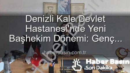 Denizli Kale Devlet Hastanesi’nde Yeni Başhekim Dönemi: Genç ve Dinamik Lider Görevde