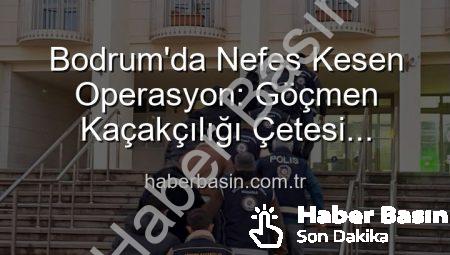 Bodrum’da Nefes Kesen Operasyon: Göçmen Kaçakçılığı Çetesi Çökertildi, 3 Organize Şüpheli Tutuklandı