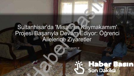 Sultanhisar’da ‘Misafirim Kaymakamım’ Projesi Başarıyla Devam Ediyor: Öğrenci Ailelerine Ziyaretler