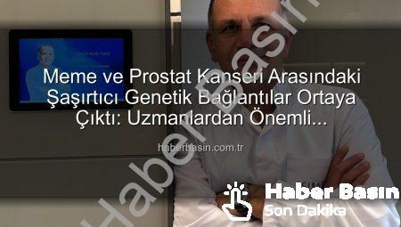 Meme ve Prostat Kanseri Arasındaki Şaşırtıcı Genetik Bağlantılar Ortaya Çıktı: Uzmanlardan Önemli Açıklamalar