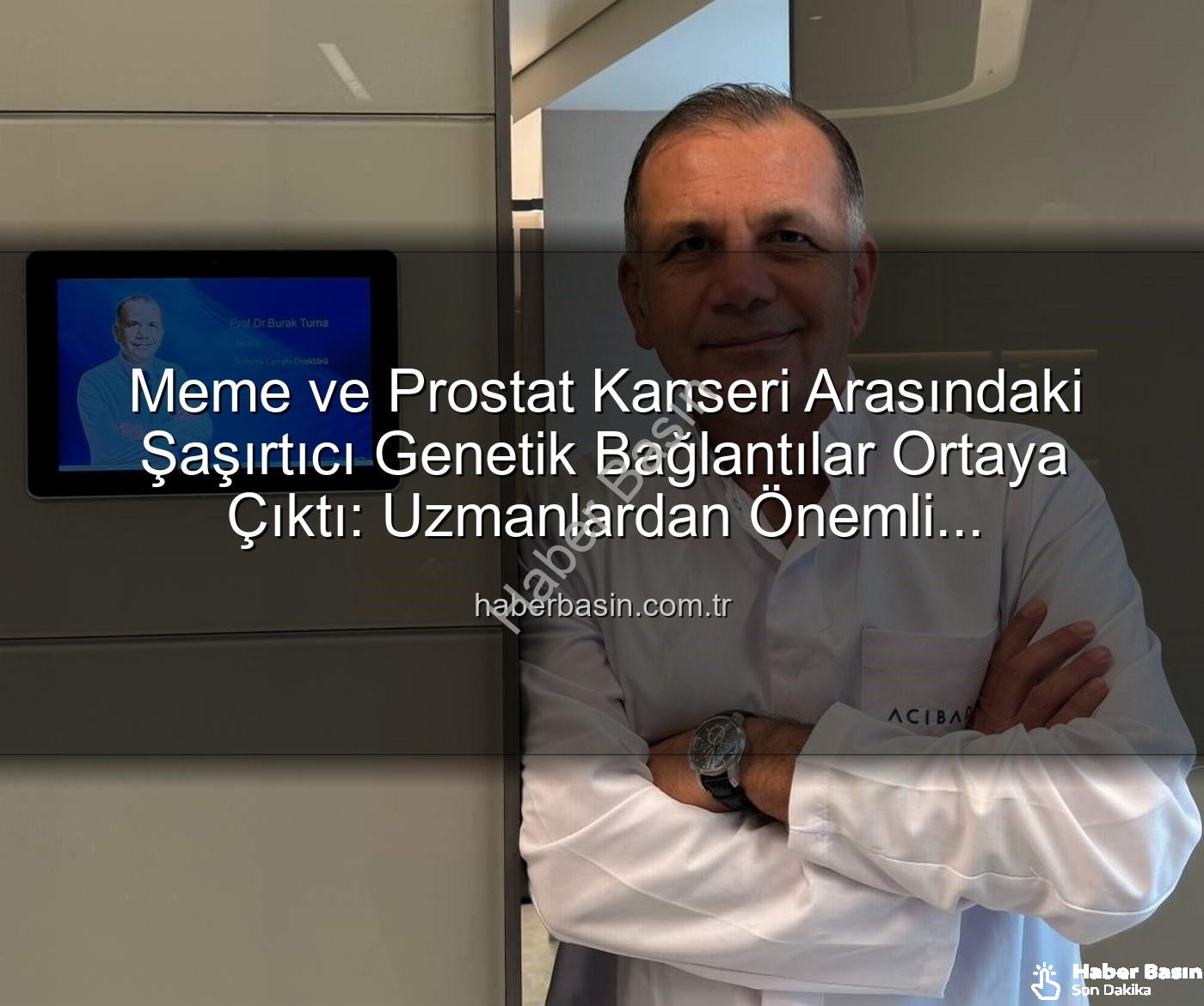 Meme ve Prostat Kanseri Arasındaki Şaşırtıcı Genetik Bağlantılar Ortaya Çıktı: Uzmanlardan Önemli Açıklamalar
