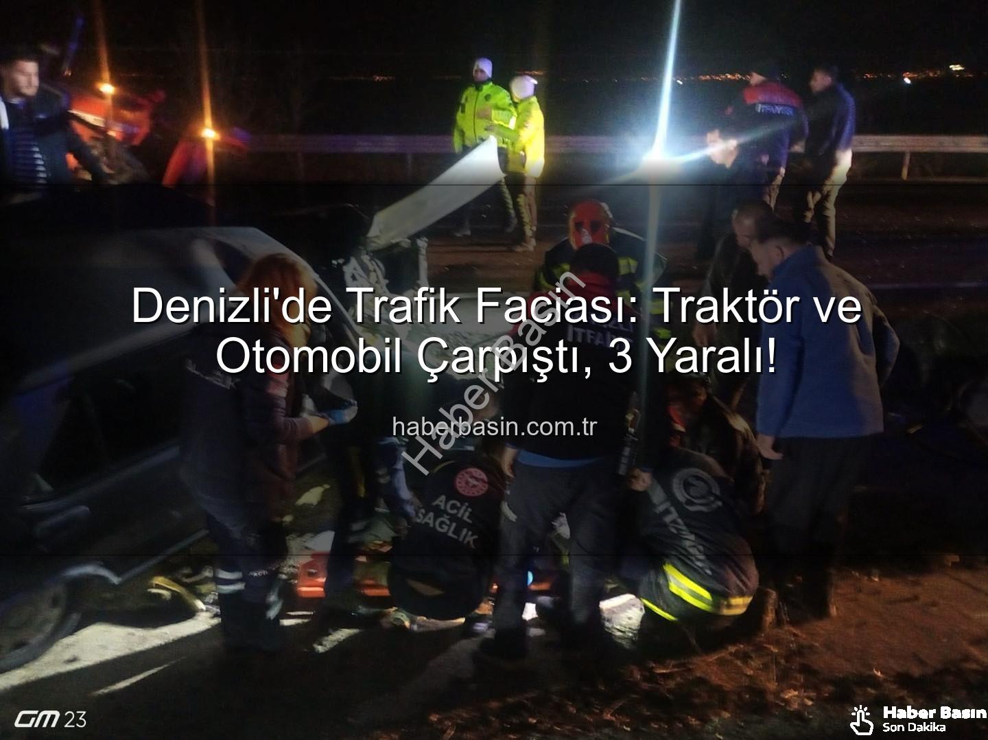Denizli trafik kazası - Denizli'de Trafik Faciası: Traktör ve Otomobil Çarpıştı, 3 Yaralı!