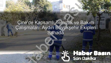 Çine’de Kapsamlı Temizlik ve Bakım Çalışmaları: Aydın Büyükşehir Ekipleri Sahada
