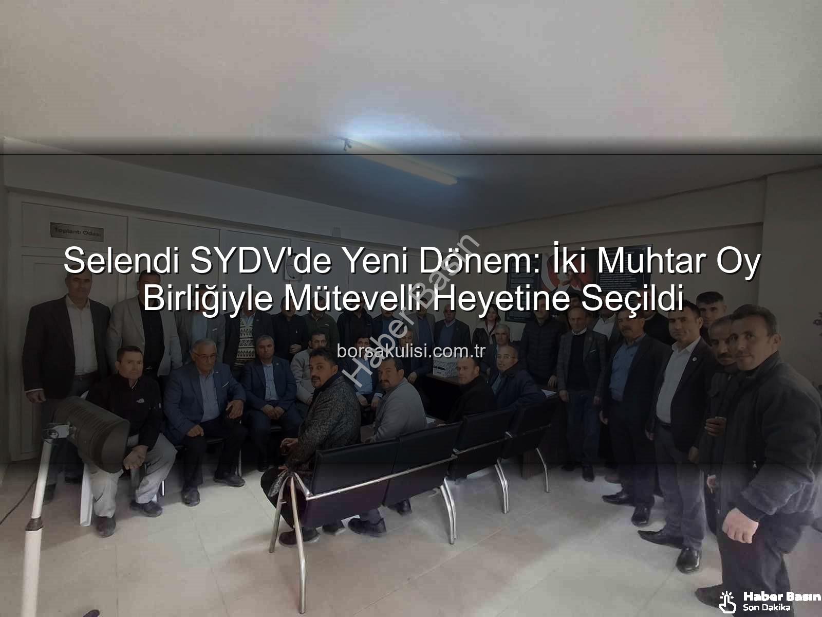 Selendi SYDV muhtar seçimi - Selendi SYDV'de Yeni Dönem: Muhtarlar Mütevelli Heyetine Oy Birliğiyle Seçildi