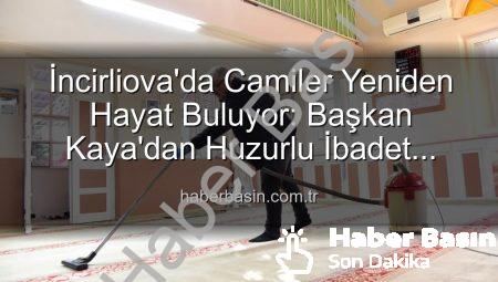İncirliova’da Camiler Yeniden Hayat Buluyor: Başkan Kaya’dan Huzurlu İbadet Ortamı Vurgusu