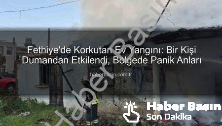 Fethiye’de Korkutan Ev Yangını: Bir Kişi Dumandan Etkilendi, Bölgede Panik Anları
