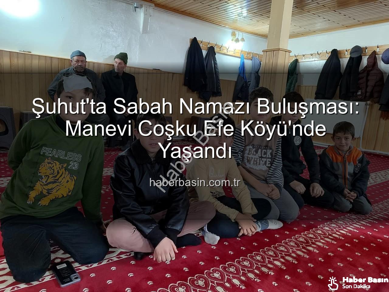 Şuhut sabah namazı buluşması - Şuhut'ta Sabah Namazı Buluşması: Manevi Coşku Efe Köyü'nde Yaşandı