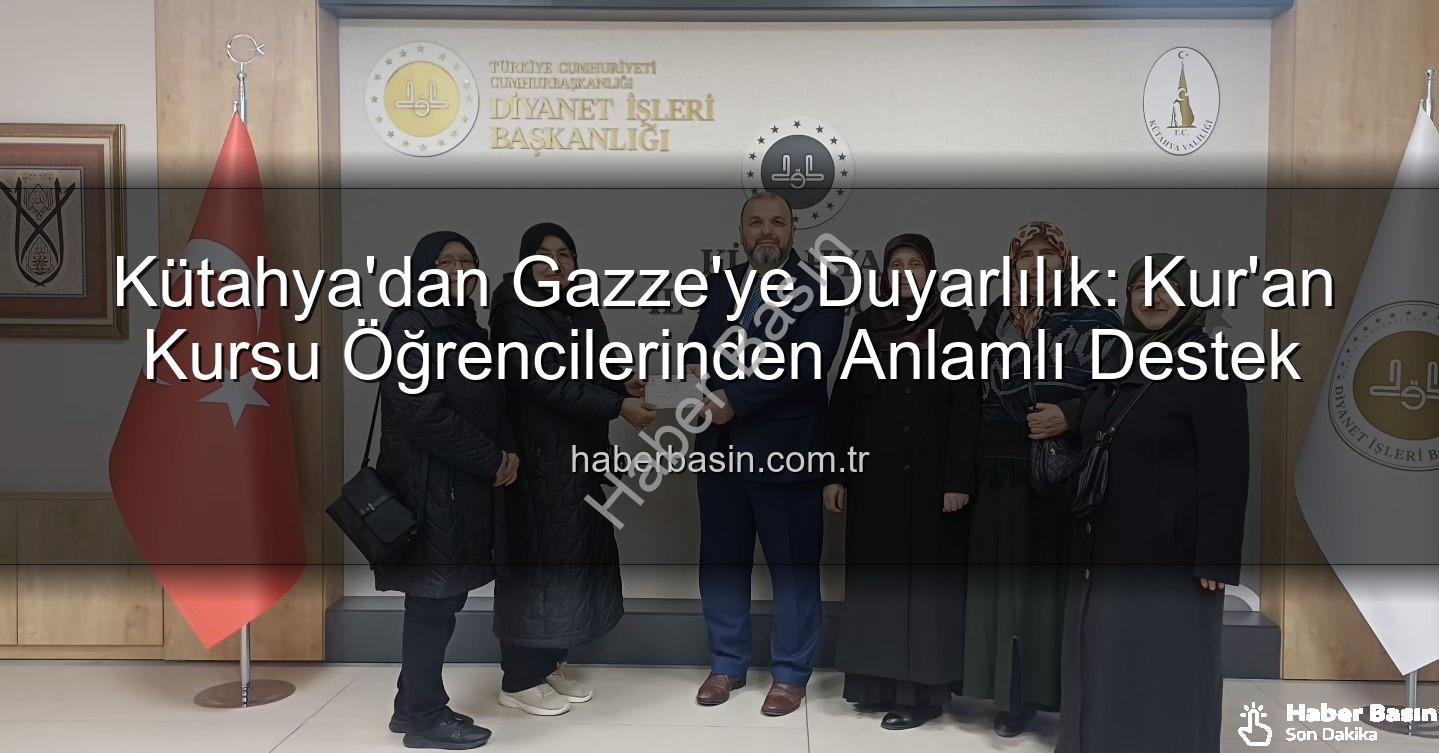 Gazze'ye destek - Kütahya'dan Gazze'ye Duyarlılık: Kur'an Kursu Öğrencilerinden Anlamlı Destek