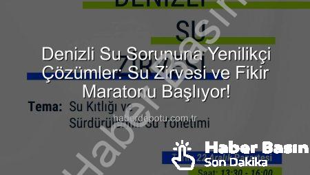 Denizli Su Zirvesi: Geleceğin Su Sorunlarına Yenilikçi Çözümler ‘Bardağa Boş Tarafından Bakış’ ile Üretilecek
