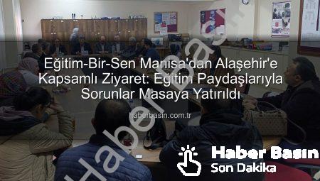 Eğitim-Bir-Sen Manisa’dan Alaşehir’e Kapsamlı Ziyaret: Eğitim Paydaşlarıyla Sorunlar Masaya Yatırıldı