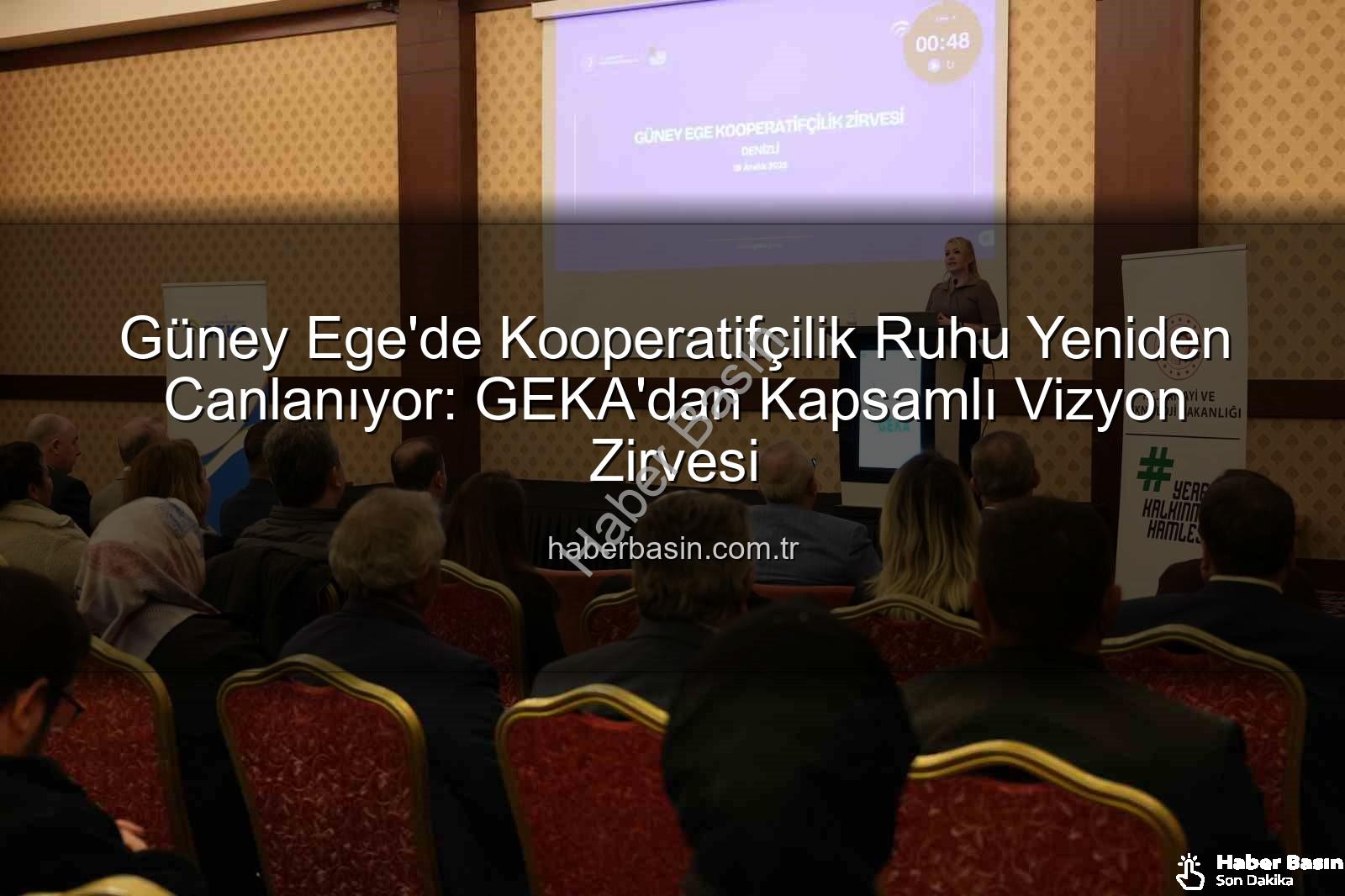 Güney Ege Kooperatifçilik - Güney Ege'de Kooperatifçilik Ruhu Yeniden Canlanıyor: GEKA'dan Kapsamlı Vizyon Zirvesi