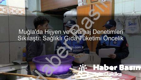 Muğla’da Hijyen ve Gramaj Denetimleri Sıkılaştı: Sağlıklı Gıda Tüketimi Öncelik