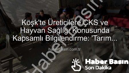 Köşk’te Üreticilere ÇKS ve Hayvan Sağlığı Konusunda Kapsamlı Bilgilendirme: ‘Tarım Sahada’ Programı Devam Ediyor