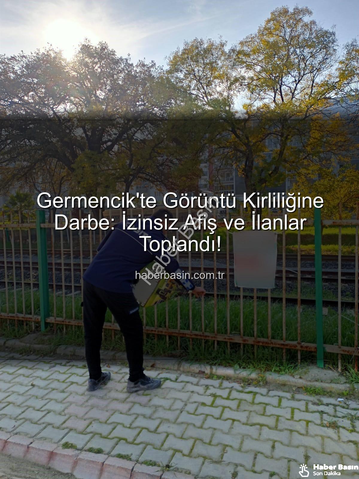 izinsiz afişler - Germencik'te Görüntü Kirliliğine Darbe: İzinsiz Afiş ve İlanlar Toplandı!