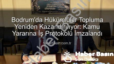 Bodrum’da Hükümlüler Topluma Yeniden Kazandırılıyor: Kamu Yararına İş Protokolü İmzalandı