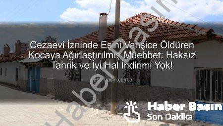 Cezaevi İzninde Eşini Vahşice Öldüren Kocaya Ağırlaştırılmış Müebbet: Haksız Tahrik ve İyi Hal İndirimi Yok!